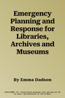 Emergency Planning and Response for Libraries, Archives and Museums