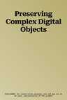 Preserving Complex Digital Objects