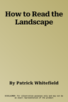 How to Read the Landscape