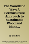 The Woodland Way: A Permaculture Approach to Sustainable Woodland Management