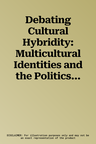 Debating Cultural Hybridity: Multicultural Identities and the Politics of Anti-Racism