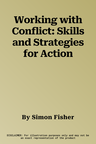 Working with Conflict: Skills and Strategies for Action