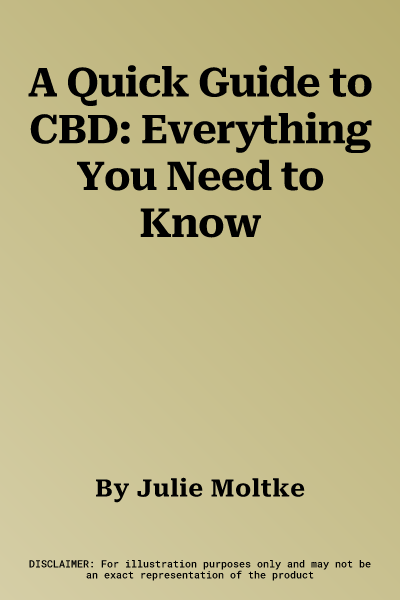 A Quick Guide to CBD: Everything You Need to Know