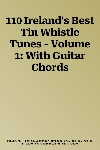 110 Ireland's Best Tin Whistle Tunes - Volume 1: With Guitar Chords