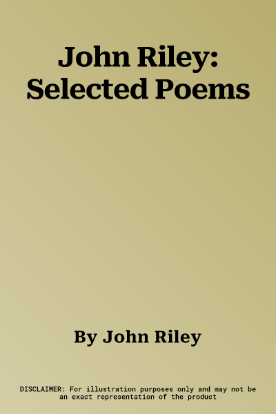 John Riley: Selected Poems