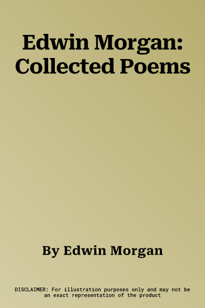 Edwin Morgan: Collected Poems