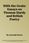 With the Grain: Essays on Thomas Hardy and British Poetry