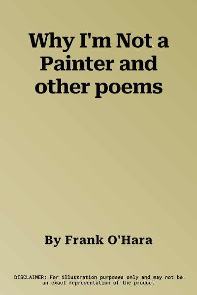 Why I'm Not a Painter and other poems