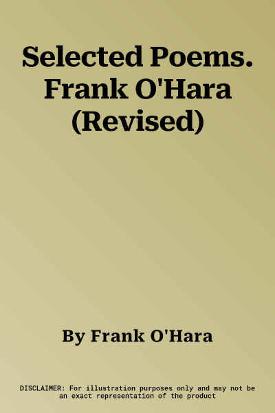 Selected Poems. Frank O'Hara (Revised)