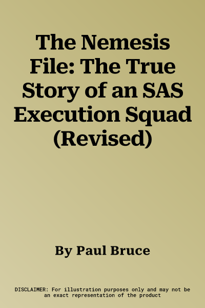 The Nemesis File: The True Story of an SAS Execution Squad (Revised)