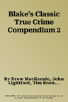 Blake's Classic True Crime Compendium 2