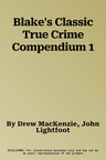 Blake's Classic True Crime Compendium 1