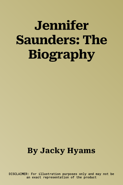 Jennifer Saunders: The Biography