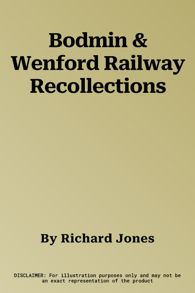 Bodmin & Wenford Railway Recollections