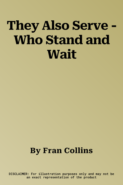 They Also Serve - Who Stand and Wait