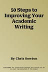 50 Steps to Improving Your Academic Writing