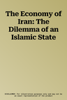 The Economy of Iran: The Dilemma of an Islamic State