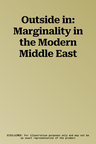 Outside in: Marginality in the Modern Middle East