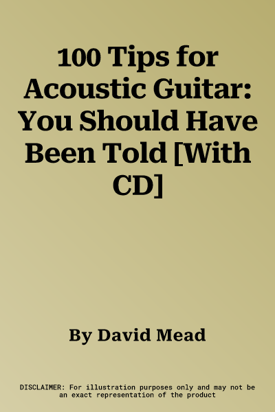 100 Tips for Acoustic Guitar: You Should Have Been Told [With CD]