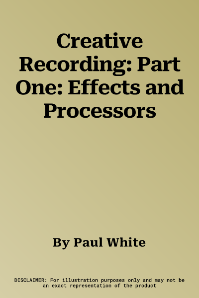 Creative Recording: Part One: Effects and Processors