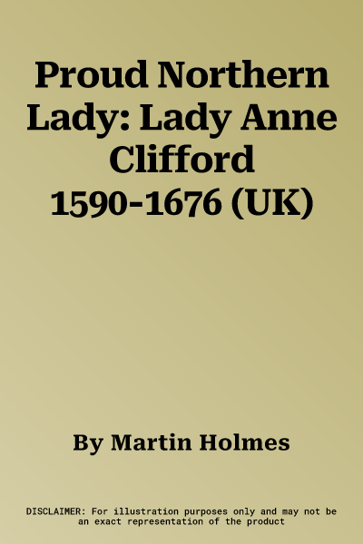 Proud Northern Lady: Lady Anne Clifford 1590-1676 (UK)