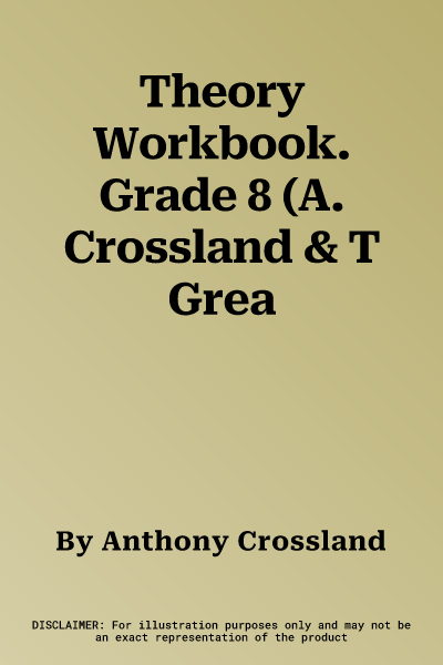 Theory Workbook. Grade 8 (A. Crossland & T Grea