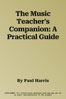 The Music Teacher's Companion: A Practical Guide