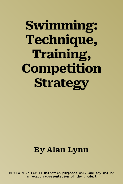 Swimming: Technique, Training, Competition Strategy