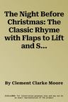 The Night Before Christmas: The Classic Rhyme with Flaps to Lift and Sparkling Surprises!