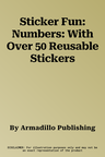 Sticker Fun: Numbers: With Over 50 Reusable Stickers