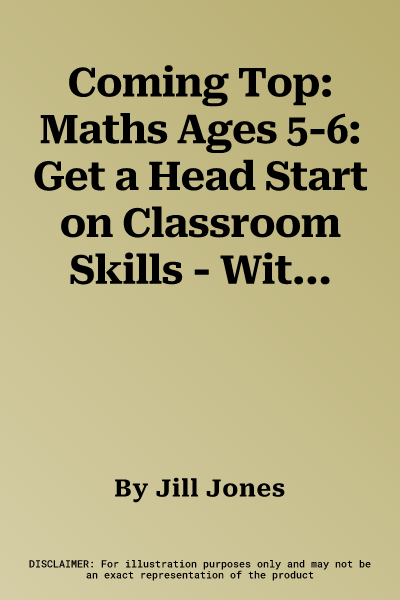 Coming Top: Maths Ages 5-6: Get a Head Start on Classroom Skills - With Stickers!