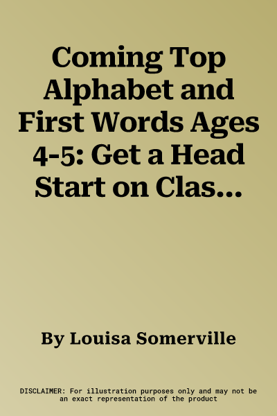 Coming Top Alphabet and First Words Ages 4-5: Get a Head Start on Classroom Skills - With Stickers!