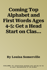 Coming Top Alphabet and First Words Ages 4-5: Get a Head Start on Classroom Skills - With Stickers!