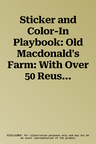 Sticker and Color-In Playbook: Old Macdonald's Farm: With Over 50 Reusable Stickers