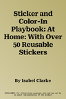 Sticker and Color-In Playbook: At Home: With Over 50 Reusable Stickers