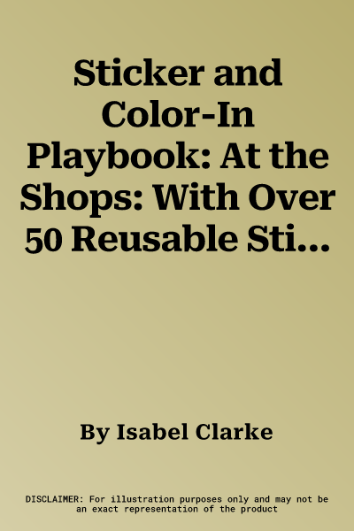 Sticker and Color-In Playbook: At the Shops: With Over 50 Reusable Stickers