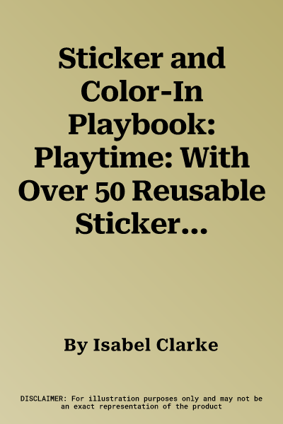 Sticker and Color-In Playbook: Playtime: With Over 50 Reusable Stickers