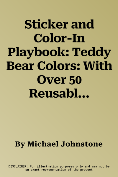 Sticker and Color-In Playbook: Teddy Bear Colors: With Over 50 Reusable Stickers