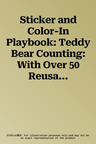 Sticker and Color-In Playbook: Teddy Bear Counting: With Over 50 Reusable Stickers