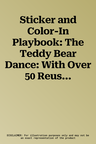 Sticker and Color-In Playbook: The Teddy Bear Dance: With Over 50 Reusable Stickers