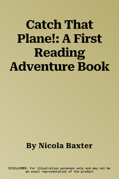 Catch That Plane!: A First Reading Adventure Book