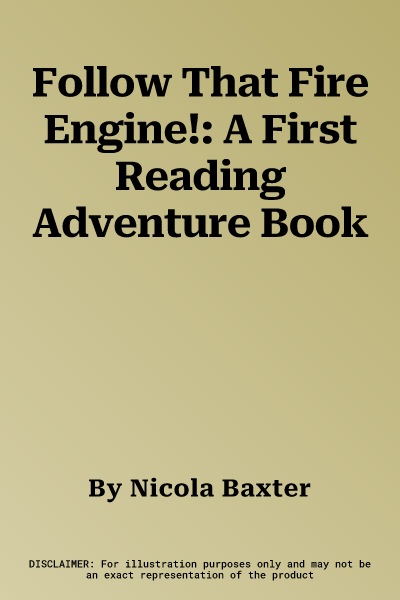 Follow That Fire Engine!: A First Reading Adventure Book