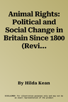 Animal Rights: Political and Social Change in Britain Since 1800 (Revised)