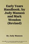 Early Years Handbook. by Judy Manson and Mark Wendon (Revised)