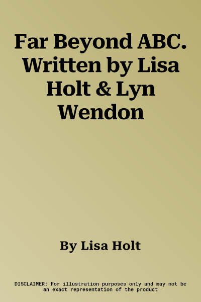 Far Beyond ABC. Written by Lisa Holt & Lyn Wendon