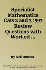 Specialist Mathematics Cats 2 and 3 1997 Review Questions with Worked Solutions