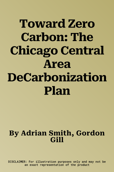 Toward Zero Carbon: The Chicago Central Area DeCarbonization Plan