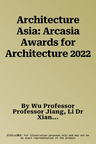 Architecture Asia: Arcasia Awards for Architecture 2022