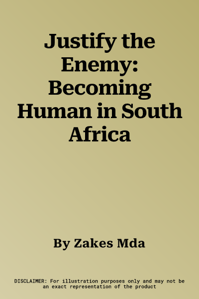 Justify the Enemy: Becoming Human in South Africa