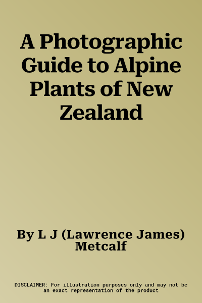 A Photographic Guide to Alpine Plants of New Zealand